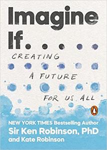 Imagine If...: Creating a Future for Us All - Epub + Converted Pdf